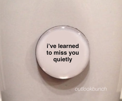 1” Mini Quote Magnet - I’ve Learned To Miss You Quietly