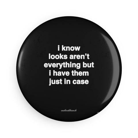 Quote Magnet Button - I know looks aren’t everything but I have them just in case