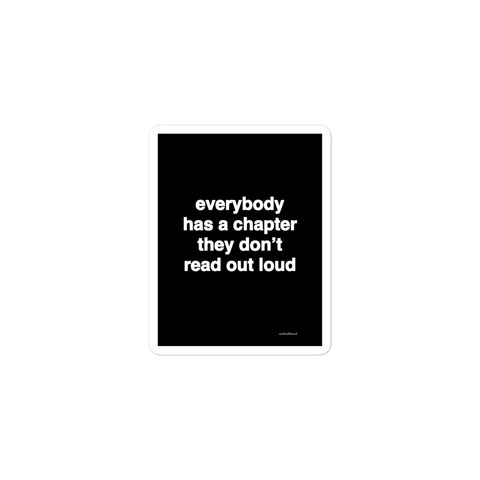 Quote sticker - everybody has a chapter they don’t read out loud