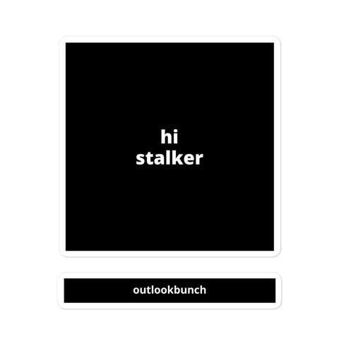 4x4” Quote Sticker - Hi Stalker