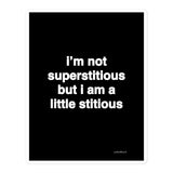 Quote sticker - I’m not superstitious but I am a little stitious