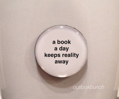 1” Mini Quote Magnet - A Book A Day Keeps Reality Away