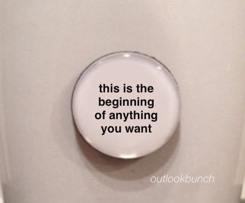 1” Mini Quote Magnet - This Is The Beginning Of Anything You Want