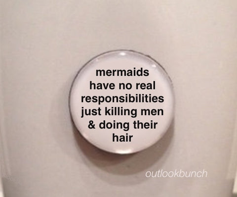 1” Mini Quote Magnet - Mermaids Have No Real Responsibilities Just Killing Men & Doing Their Hair