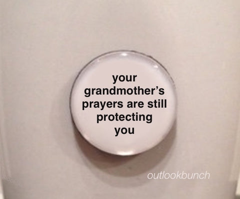 1” Mini Quote Magnet - Your Grandmother’s Prayers Are Still Protecting You