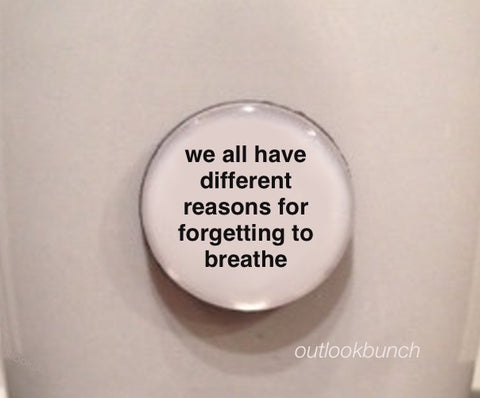 1” Mini Quote Magnet - We All Have Different Reasons For Forgetting To Breathe