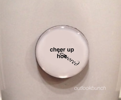 1” Mini Quote Magnet - Cheer Up, H*