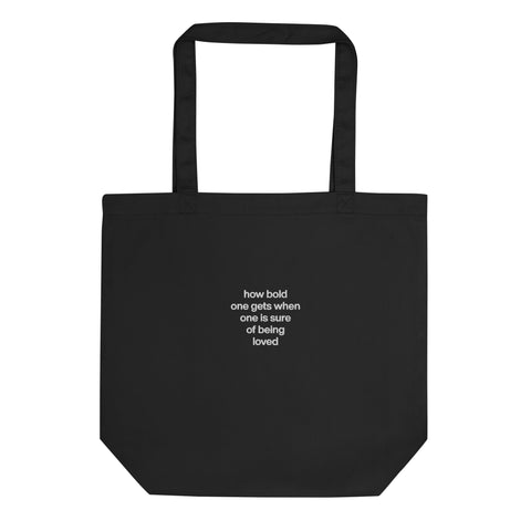 Quote tote - embroidered - how bold one gets when one is sure of being loved