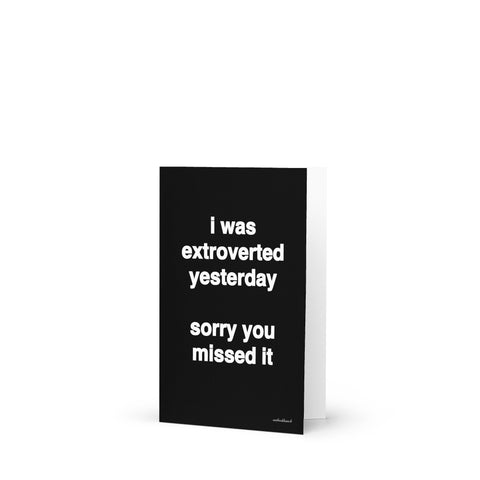Quote card - I was extrovert yesterday sorry you missed it