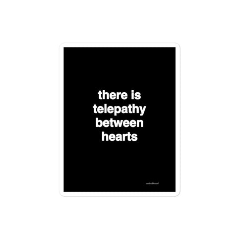 3x4” quote sticker - there is telepathy between hearts