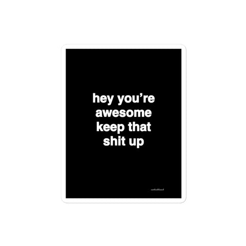 3x4” quote sticker - hey you’re awesome keep that sh* up
