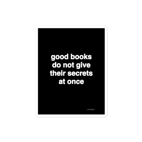 3x4” quote sticker - good books do not give their secrets at once
