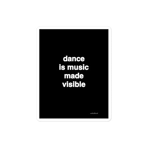 3x4” quote sticker - dance is music made visible
