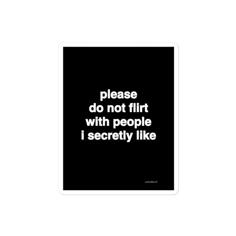 3x4” quote sticker - please do not flirt with people I secretly like