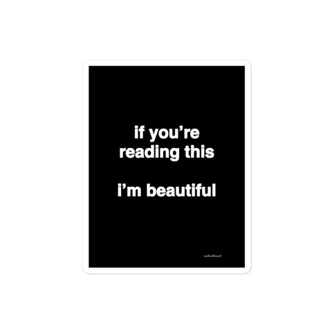 3x4” quote sticker - if you’re reading this I’m beautiful