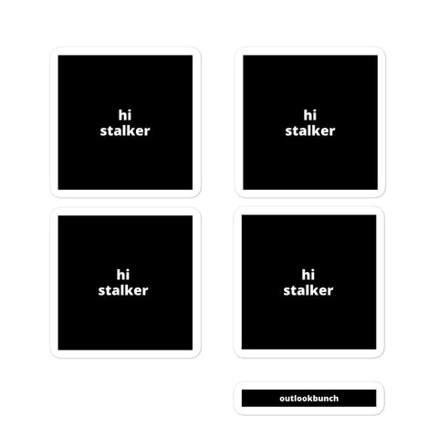 2x2” Quote Stickers (4) - Hi Stalker