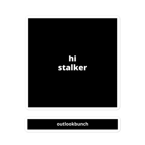 4x4” Quote Sticker - Hi Stalker