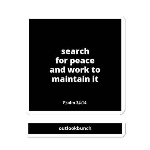 4x4” Quote Sticker - Search For Peace And Work To Maintain It - Psalm 34:14