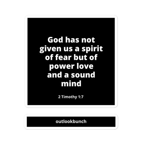 4x4” Quote Sticker - 2 Timothy 1:7 - God Has Not Given Us A Spirit of Fear But of Power Love and a Sound Mind