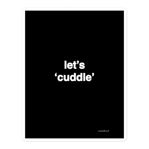 4.25x5.5 Quote Sticker - let’s “cuddle”