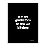 Quote sticker - are we gladiators or are we b*