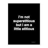 Quote sticker - I’m not superstitious but I am a little stitious