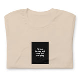 Quote shirt - I’d love to stay and chat but I’m lying