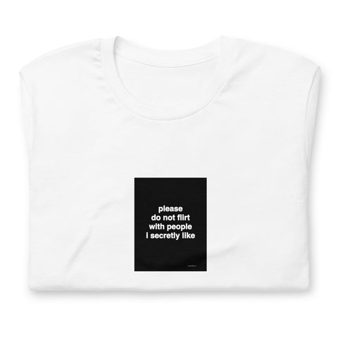 Quote shirt - please do not flirt with people I secretly like