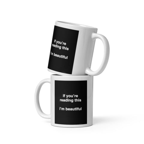 Quote mug - if you’re reading this I’m beautiful