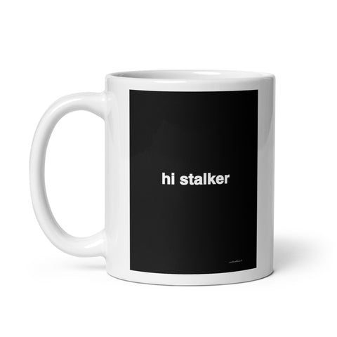 Quote mug - hi stalker