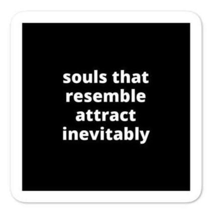 2x2” Quote Stickers (4) - Souls that Resemble Attract Inevitably