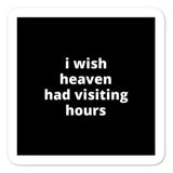 2x2” Quote Stickers (4) - I Wish Heaven Had Visiting Hours