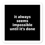 2x2” Quote Stickers (4) - It Always Seems Impossible Until it’s Done