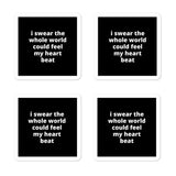 2x2” Quote Stickers (4) - I Swear the Whole World Could Feel my Heart Beat