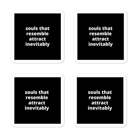 2x2” Quote Stickers (4) - Souls that Resemble Attract Inevitably