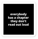 2x2” Quote Stickers (4) - Everybody Has A Chapter They Don’t Read Out Loud