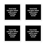 2x2” Quote Stickers (4) - How Bold One Gets When One Is Sure of Being Loved