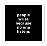 2x2” Quote Stickers (4) - People Write Because No One Listens