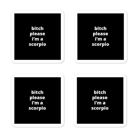 2x2” Quote Stickers (4) - B* Please I’m a Scorpio