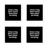 2x2” Quote Stickers (4) - Chase a Bag Don’t Worry Bout What We Doing