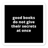 2x2” Quote Stickers (4) - Good Books Do Not Give Their Secrets At Once