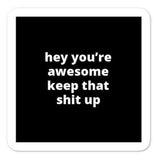 2x2” Quote Stickers (4) - Hey You’re Awesome Keep That Sh* Up