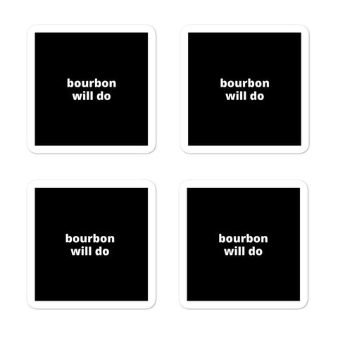 2x2” Quote Stickers (4) - Bourbon Will Do
