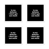 2x2” Quote Stickers (4) - In My Defense I Don’t Get Out Much