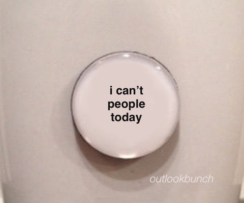1” Mini Quote Magnet - I Can’t People Today