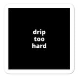 2x2” Quote Stickers (4) - Drip Too Hard