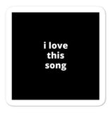 2x2” Quote Stickers (4) - I Love This Song