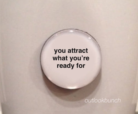 1” Mini Quote Magnet - You Attract What You’re Ready For