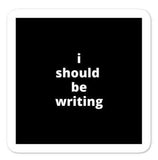 2x2” Quote Stickers (4) - I Should Be Writing