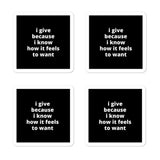 2x2” Quote Stickers (4) - I Give Because I Know How it Feels to Want